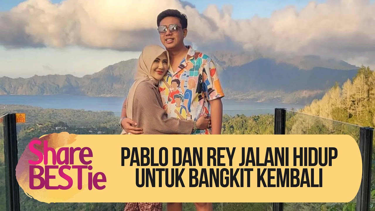 PABLO BENOA DAN REY UTAMI BANGKIT DARI MASA KELAM DAN LEBIH BIJAKSANA