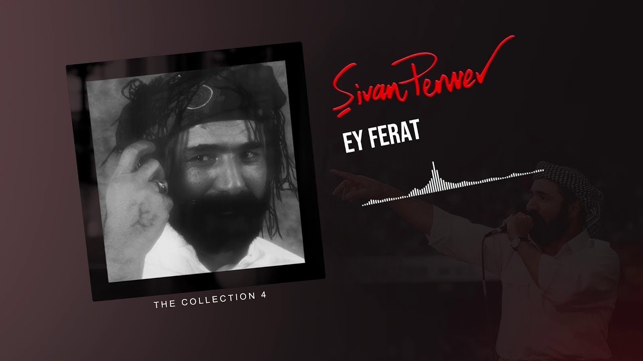 Ey Ferat - Şivan Perwer - (The Collection 4 - 1978)