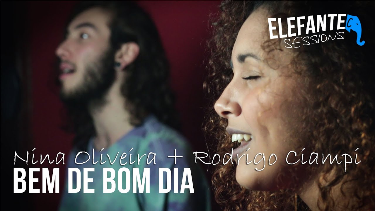 ELEFANTE SESSIONS | Nina Oliveira  + Rodrigo Ciampi -  Bem de Bom dia