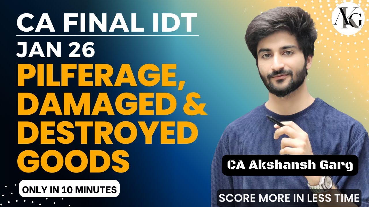 Pilferage, Damaged and Destroyed Goods Under Customs | CA Final IDT Jan'26 | CA Akshansh Garg