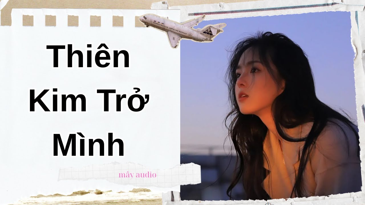 Truyện Audio |Thiên Kim Trở Mình FULL- MÂY AUDIO