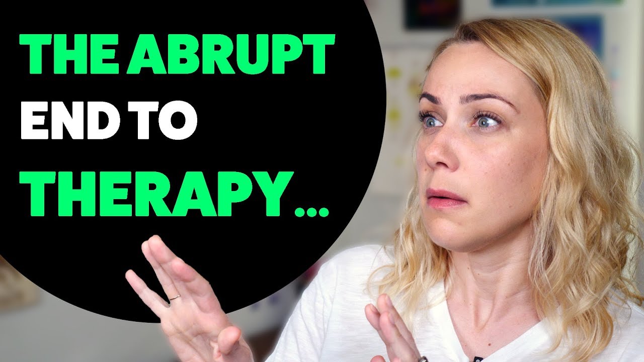 An ABRUPT END TO THERAPY?