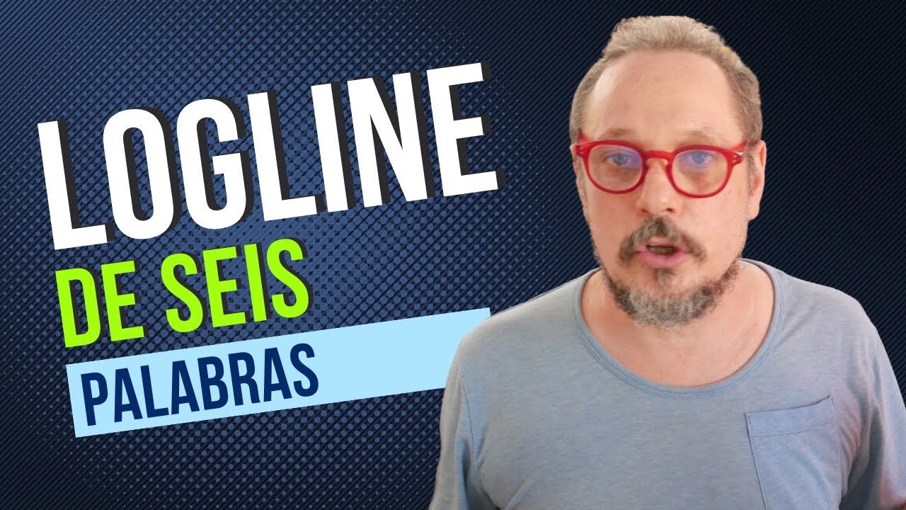 672. Cómo escribir un logline de seis palabras