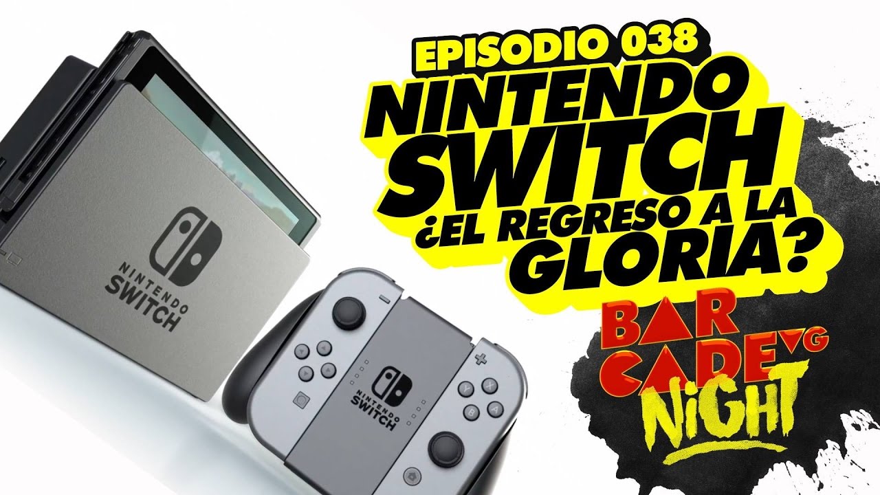 Nintendo Switch, ¿el regreso a la gloria? | BarcadeVG Night 038
