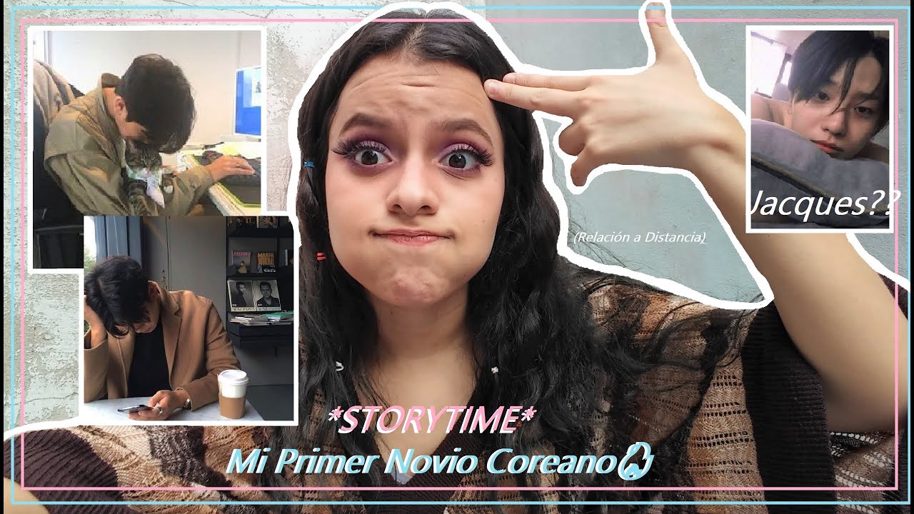 *STORYTIME* Mi Primer Novio Coreano🔥 (Relación a Distancia) l F&L