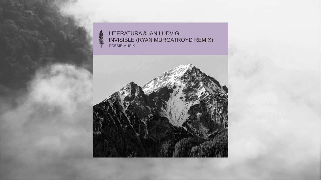 Literatura & Ian Ludvig - Invisible (Ryan Murgatroyd Remix)