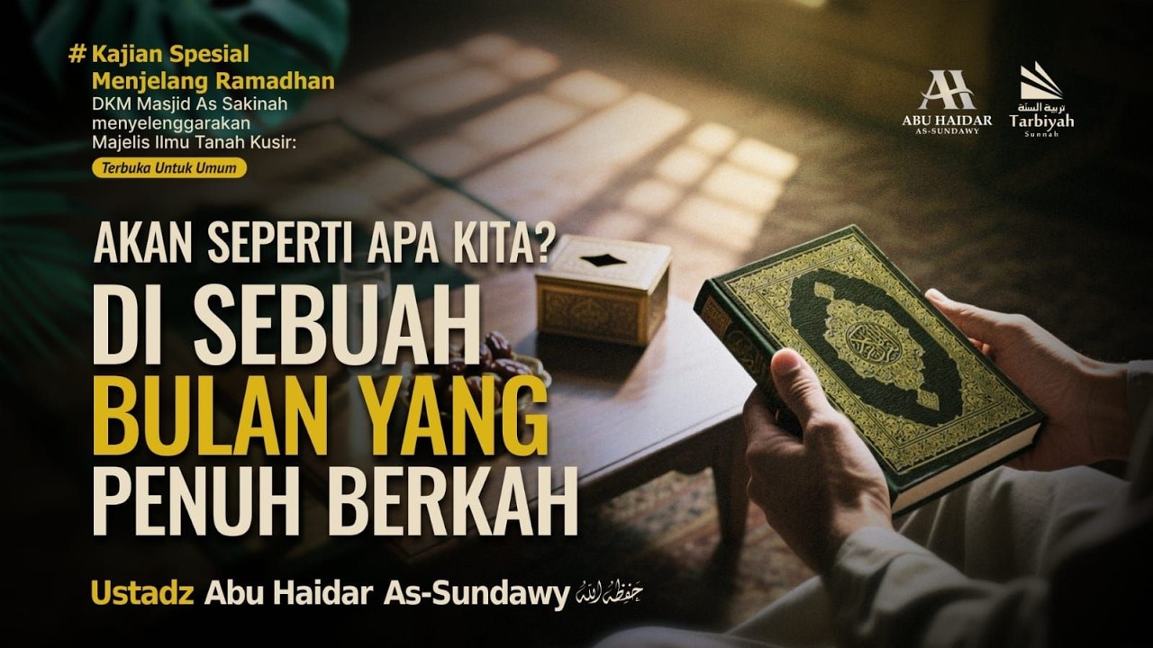 [LIVE] Akan Seperti Apa Kita? Di Sebuah Bulan Yang Penuh Berkah - Ustadz Abu Haidar As-Sundawy