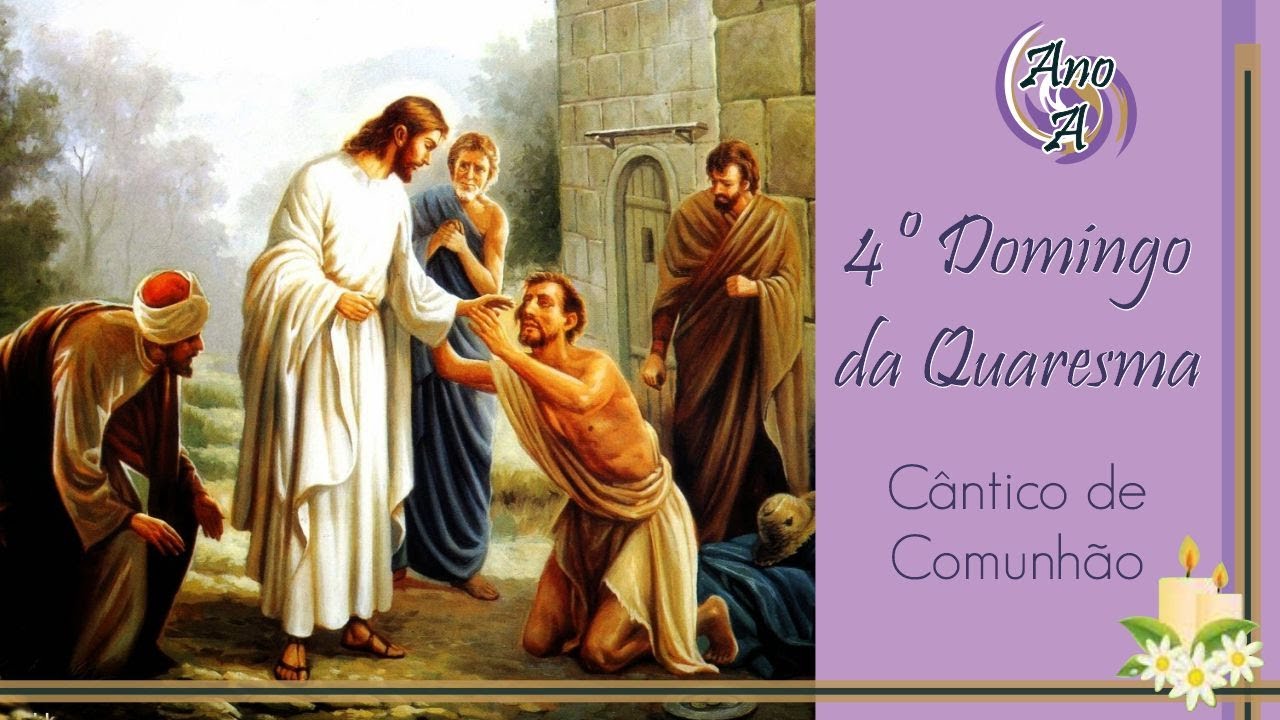 CANTO | O HOMEM CHAMADO JESUS - COMUNHÃO - 4º DOMINGO DA QUARESMA - ANO A