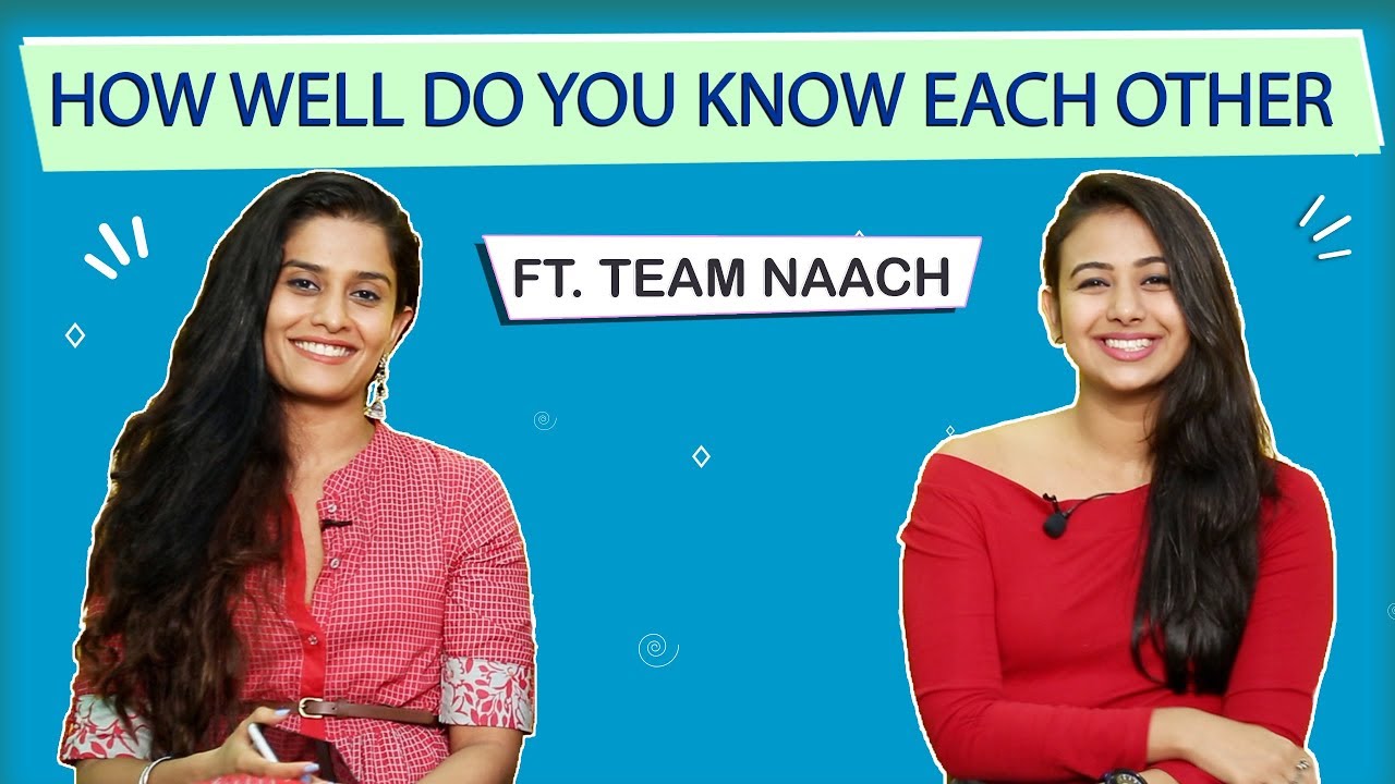 HOW WELL DO YOU KNOW EACH OTHER FT. TEAM NAACH