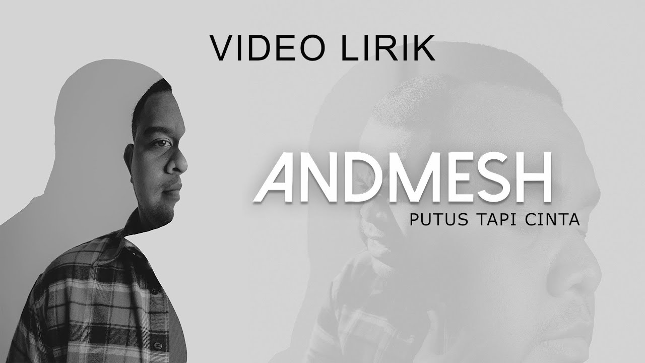 ANDMESH - PUTUS TAPI CINTA (VIDEO LIRIK)