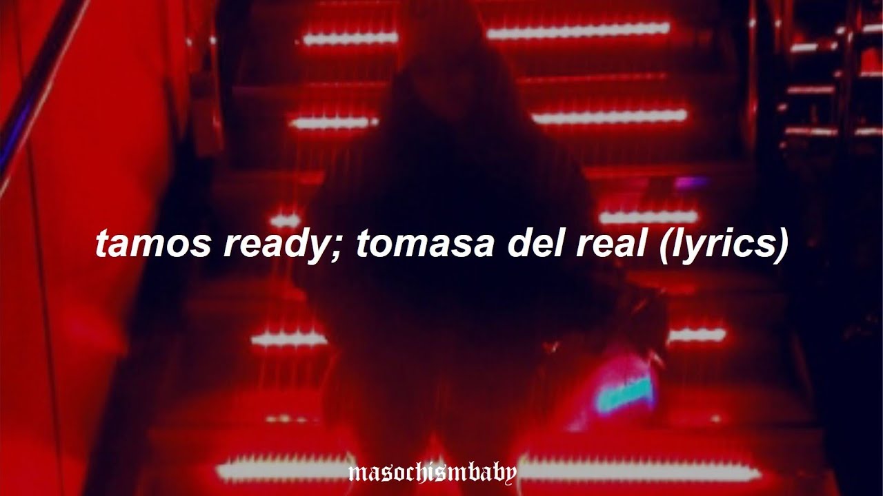 TAMOS READY // TOMASA DEL REAL FT. CHICO SONIDO (LYRICS)