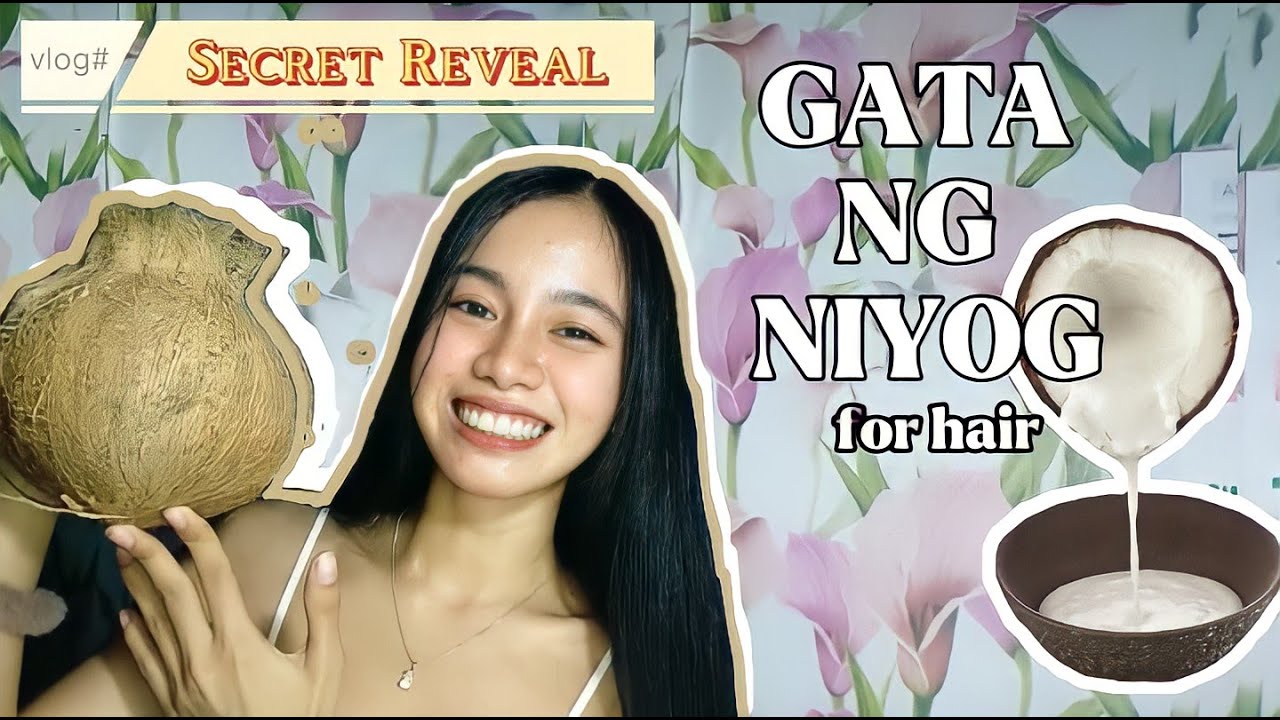 GATA NG NIYOG (COCONUT MILK) HAIR TREATMENT | HOW TO ACHIEVE A HEALTHY HAIR
