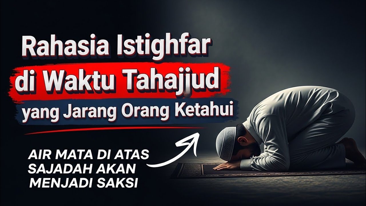 RAHASIA ISTIGHFAR SAAT TAHAJJUDYANG JARANG ORANG KETAHUI