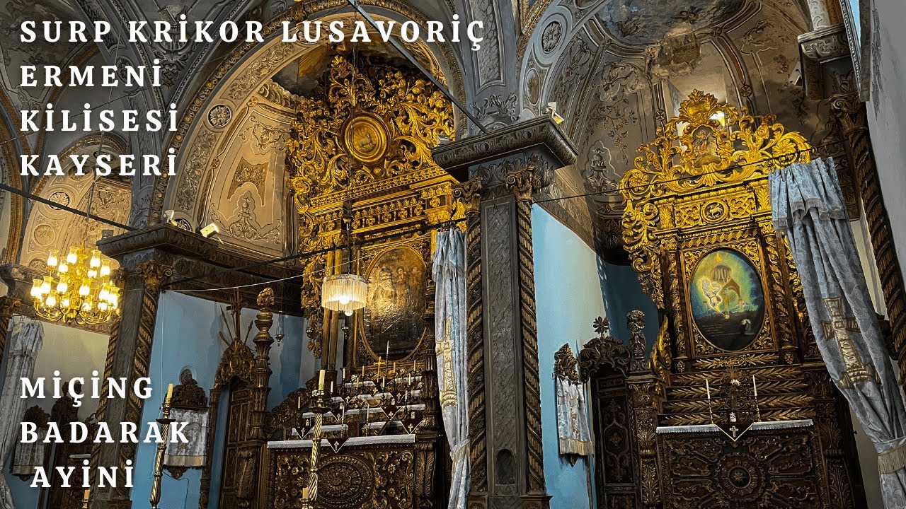 KAYSERİ SURP KRİKOR LUSAVORİÇ ERMENİ KİLİSESİ - MİÇİNG ve SURP BADARAK AYİNİ