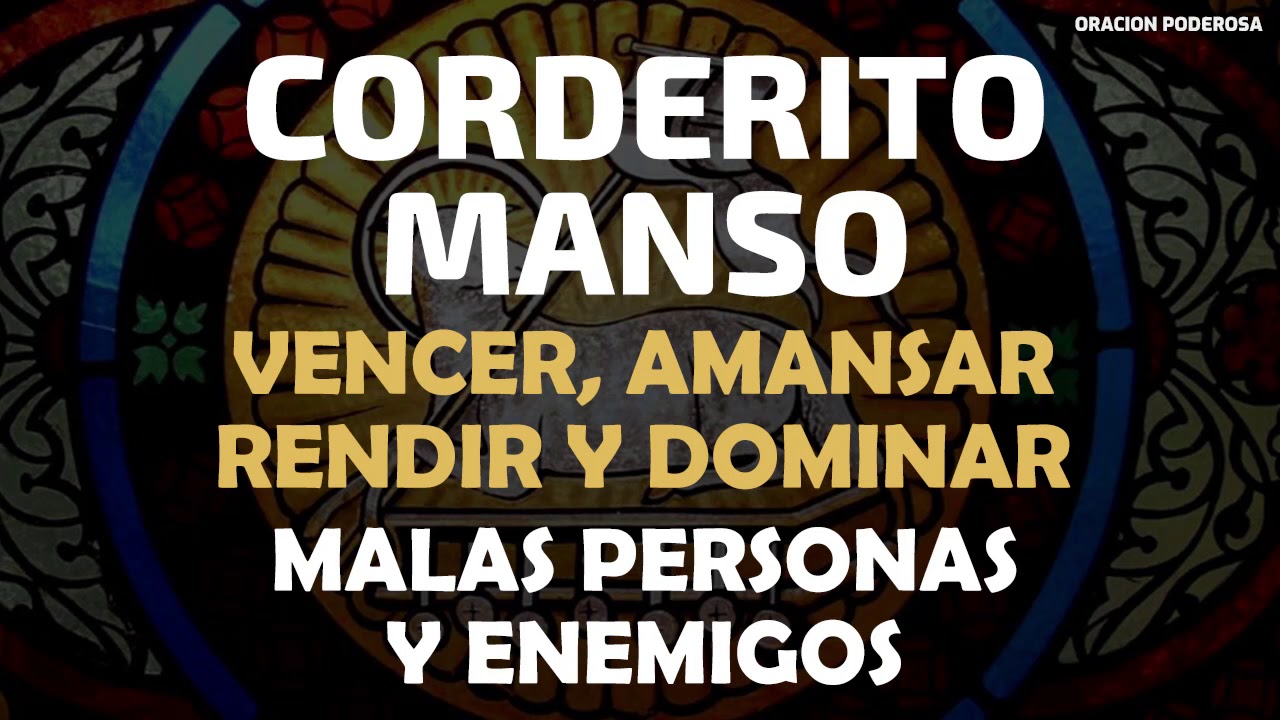 Corderito Manso, oración para vencer, amansar, rendir y dominar, malas personas y enemigos