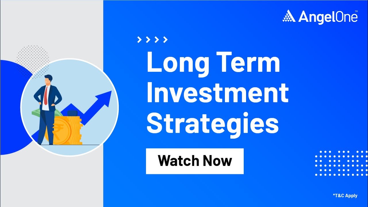 Long Term Investment Strategies | 4 Best Ways | Detailed Explanation | Angel One