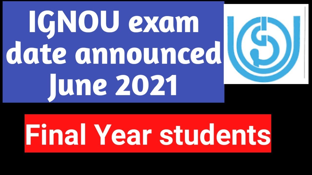 IGNOU exam date June 2021 Announced - final year students