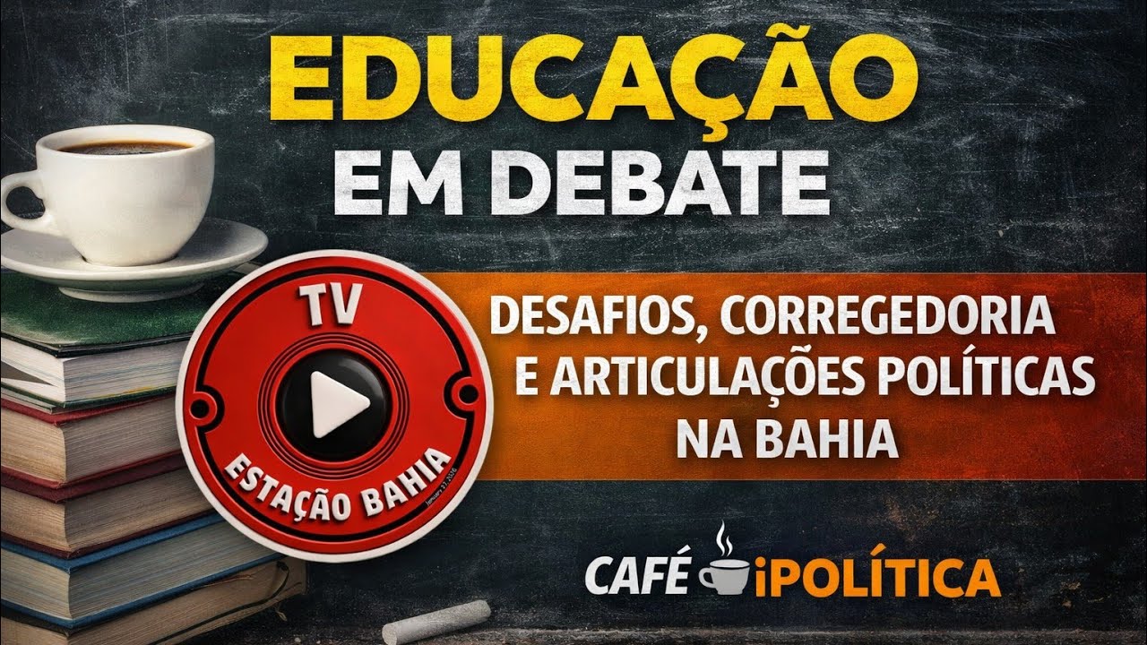 Educação em debate: desafios, corregedoria e articulações políticas na Bahia | Café iPolítica
