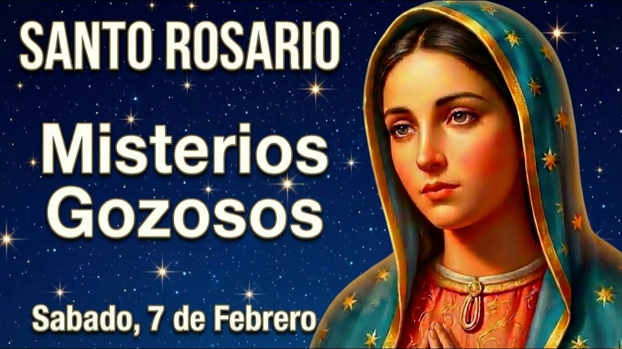 SANTO ROSARIO, MISTERIOS GOZOSOS | Sábado 7 de Febrero #fe #santorosario #sabado