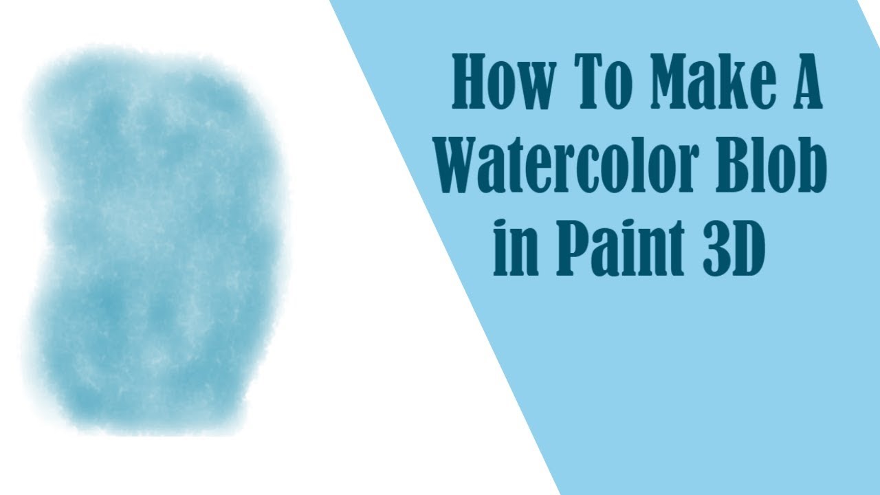 How To Make A Watercolor Blob in Paint 3D