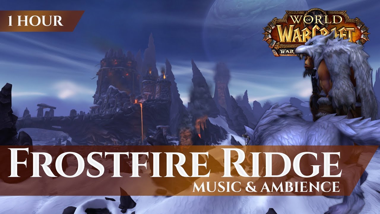 Frostfire Ridge, Horde Edition - Music & Ambience(1 hour, 4K, World of Warcraft Warlords of Draenor)