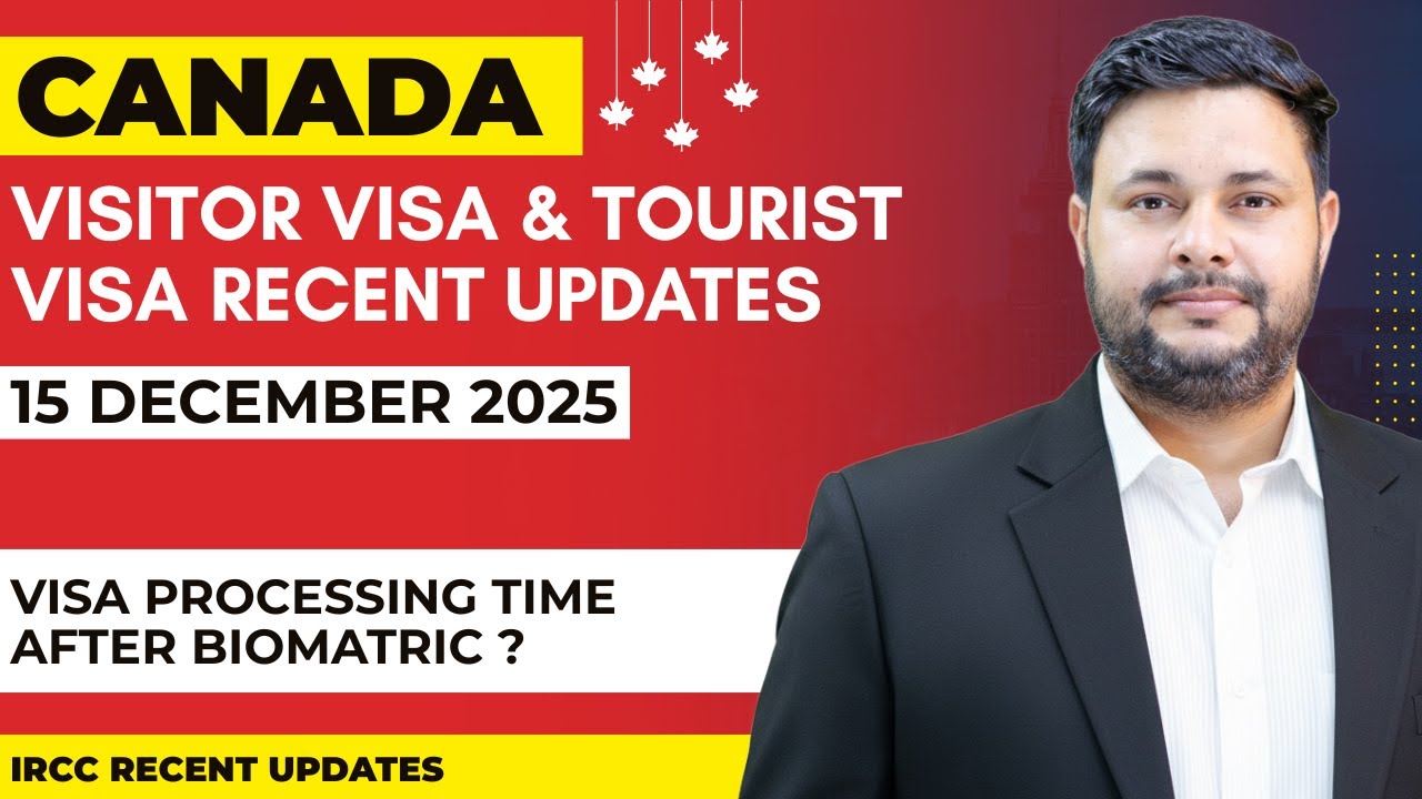 Canada Visitor & Tourist Visa Recent IRCC Updates December 2025 | Processing Time After Biometrics