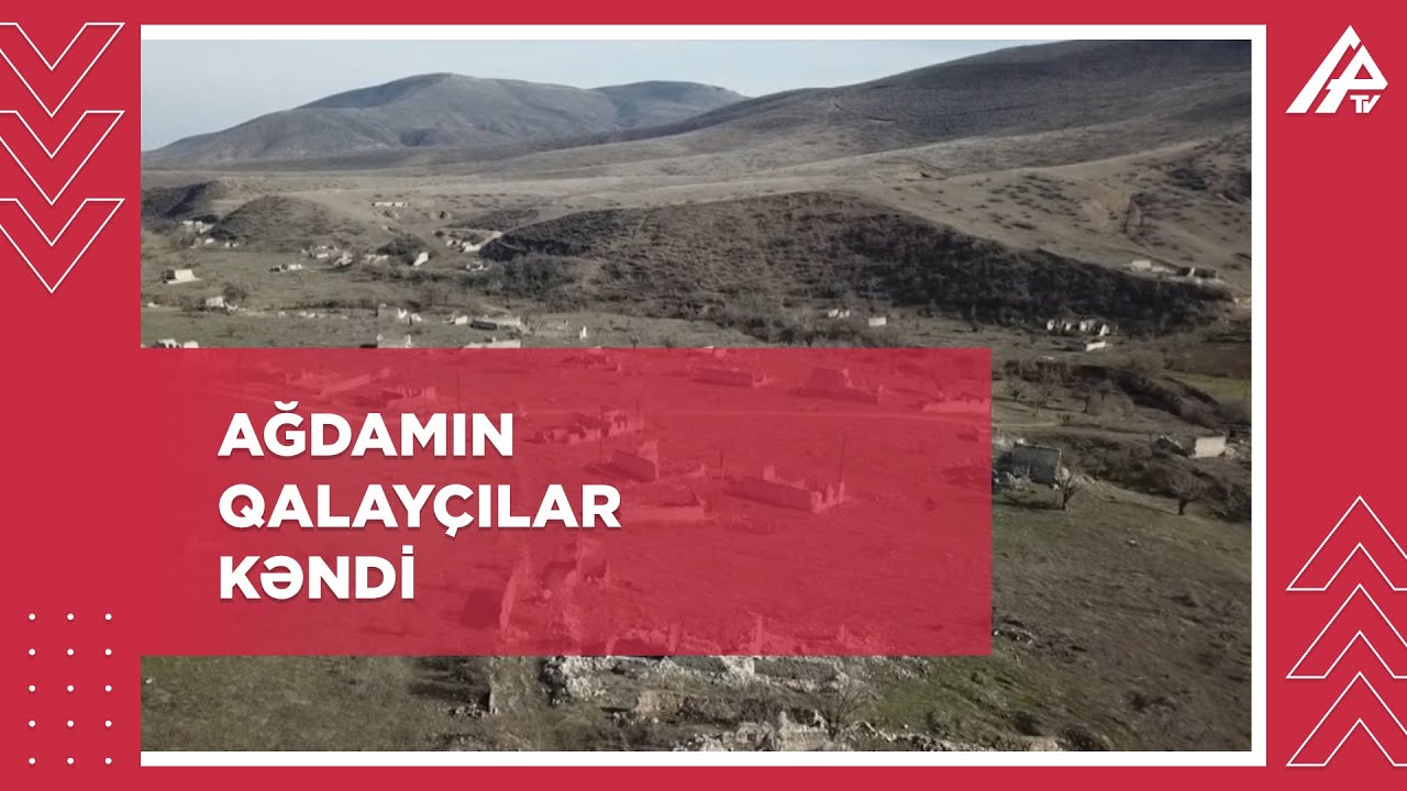 Ağdam rayonunun Qalayçılar kəndi - ŞƏRHSİZ