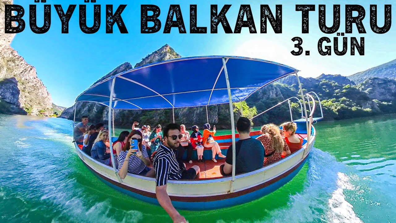 Matka Kanyonu Tekne Turu ve Kosova Şehir Turu - Balkan Turu 3. Gün