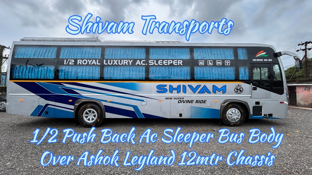 SHIVAM TRANSPORTS | 1/2 Push Back Ac Sleeper Bus Body Over Ashok Leyland 12mtr Chassis.