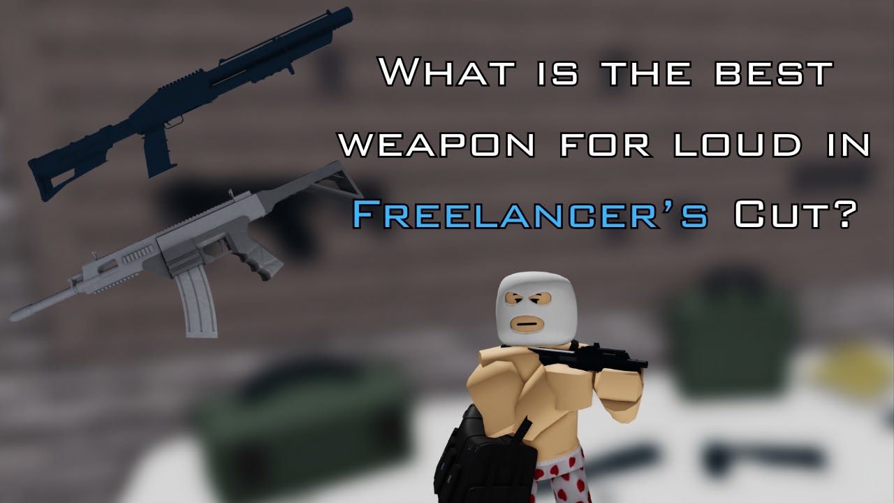 Entry Point: Freelancers Cut — Loud Weapons Ranked Worst to Best