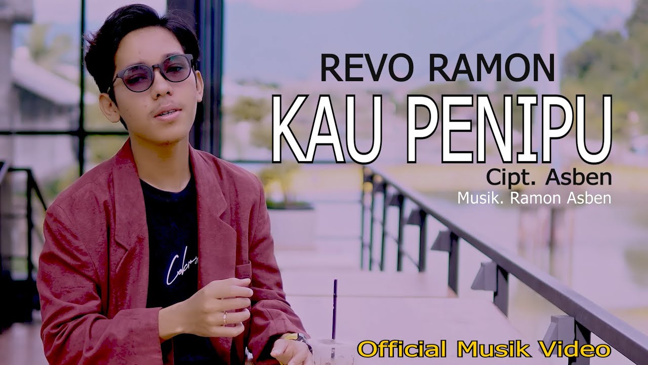 KAU PENIPU - REVO RAMON ( OFFICIAL MUSIK VIDEO )