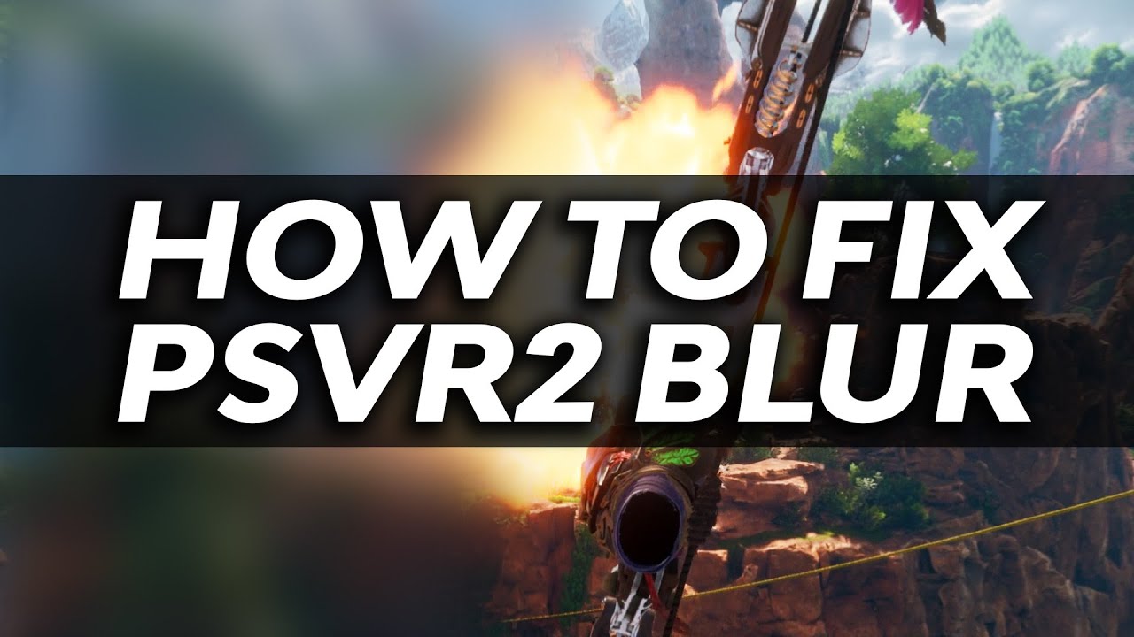 How To FIX YOUR BLURRY PSVR2 Image