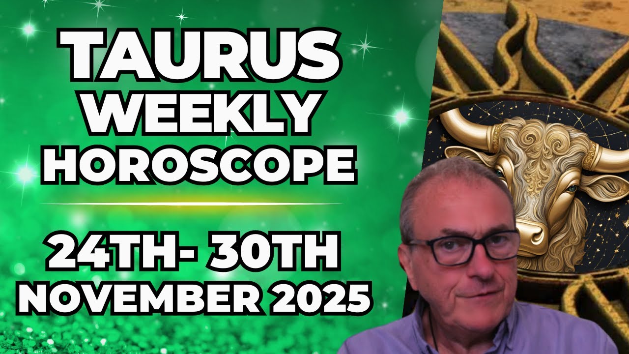 Taurus Weekly Horoscope ♉  Nov 24&ndash;30, 2025 | Patrick Arundell Astrology