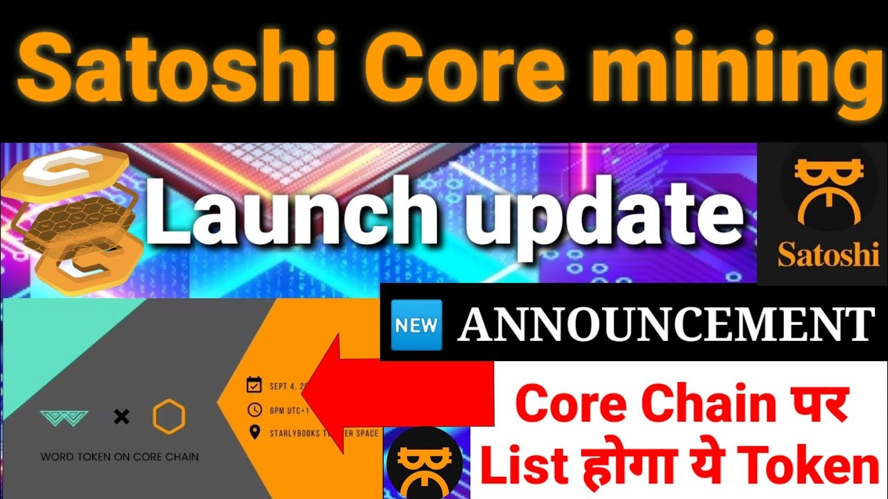 Satoshi Core mining app Biggest ANNOUNCEMENT _Launch Date or Core Chain List new Token/BTCs news