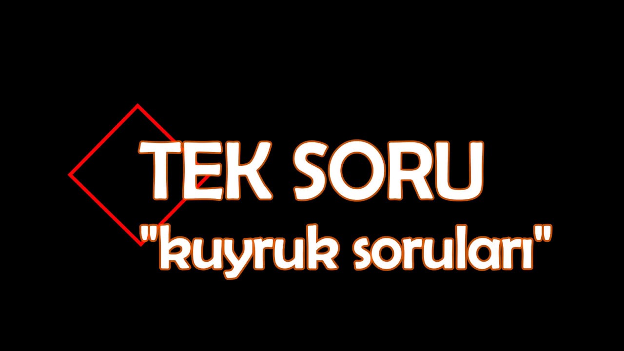 kuyruk soruları muhteşem çözümler