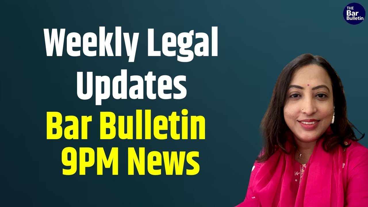 Bar Bulletin 9PM News | Weekly Legal Updates