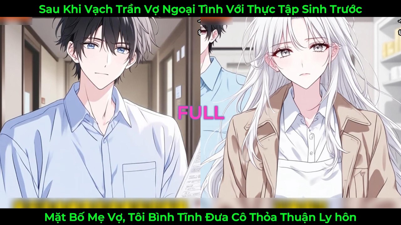 Sau Khi Vạch Trần Vợ Ngoại Tình Với Thực Tập Sinh Trước Mặt Bố Mẹ Vợ, Tôi Đã Đưa Cô Đơn Ly Hôn