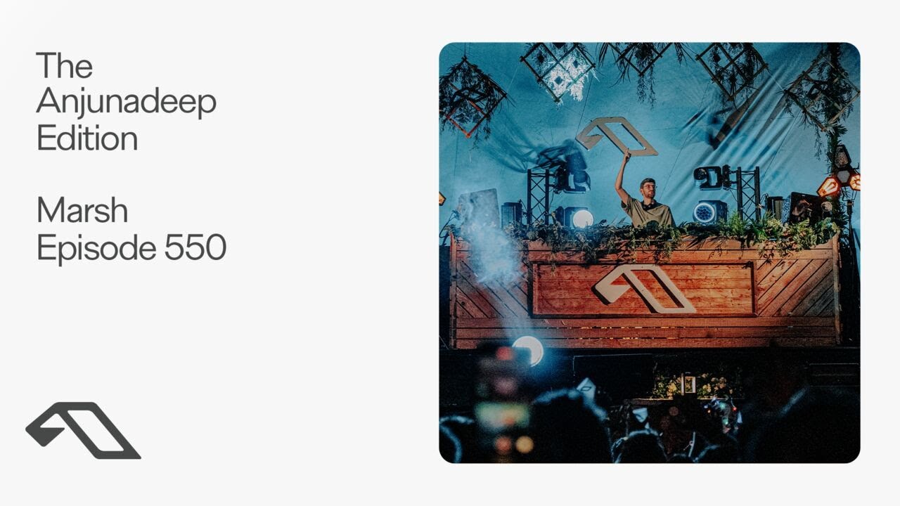 The Anjunadeep Edition 550 with Marsh (Live at Explorations)