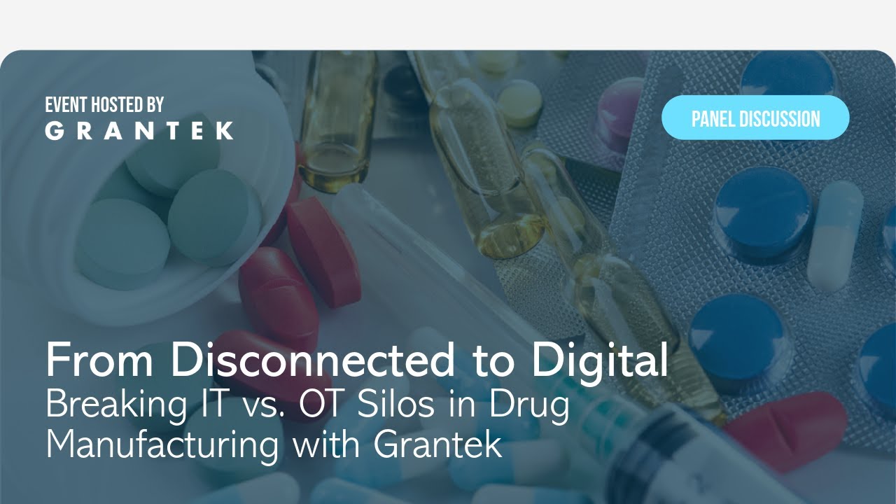 From Disconnected to Digital: Breaking IT v. OT Silos in Drug Manufacturing with Grantek