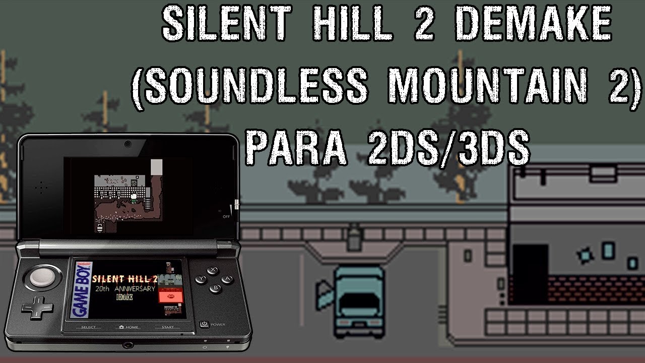 3DS - SILENT HILL 2 DEMAKE (SOUNDLESS MOUNTAIN 2) ¡al estilo GAME BOY!