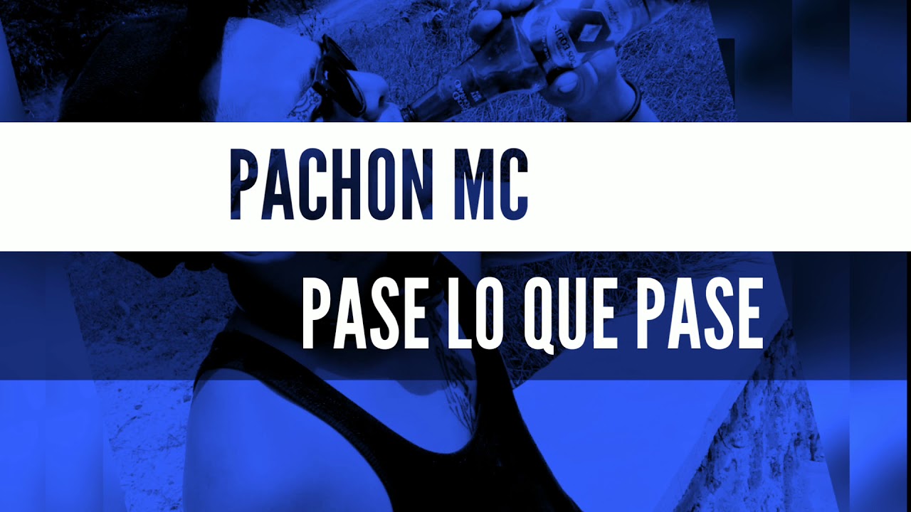 Pachon Mc - Pase lo que Pase (2018)