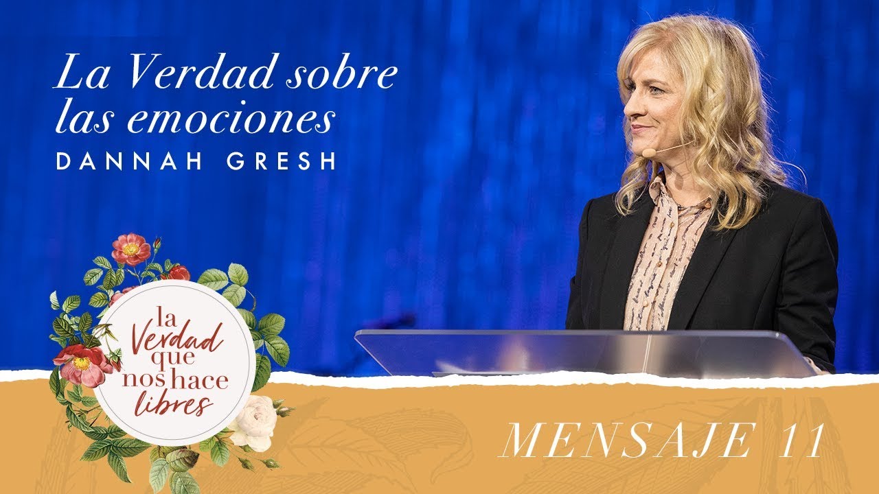 True Woman 18 | La verdad sobre las emociones | Dannah Gresh