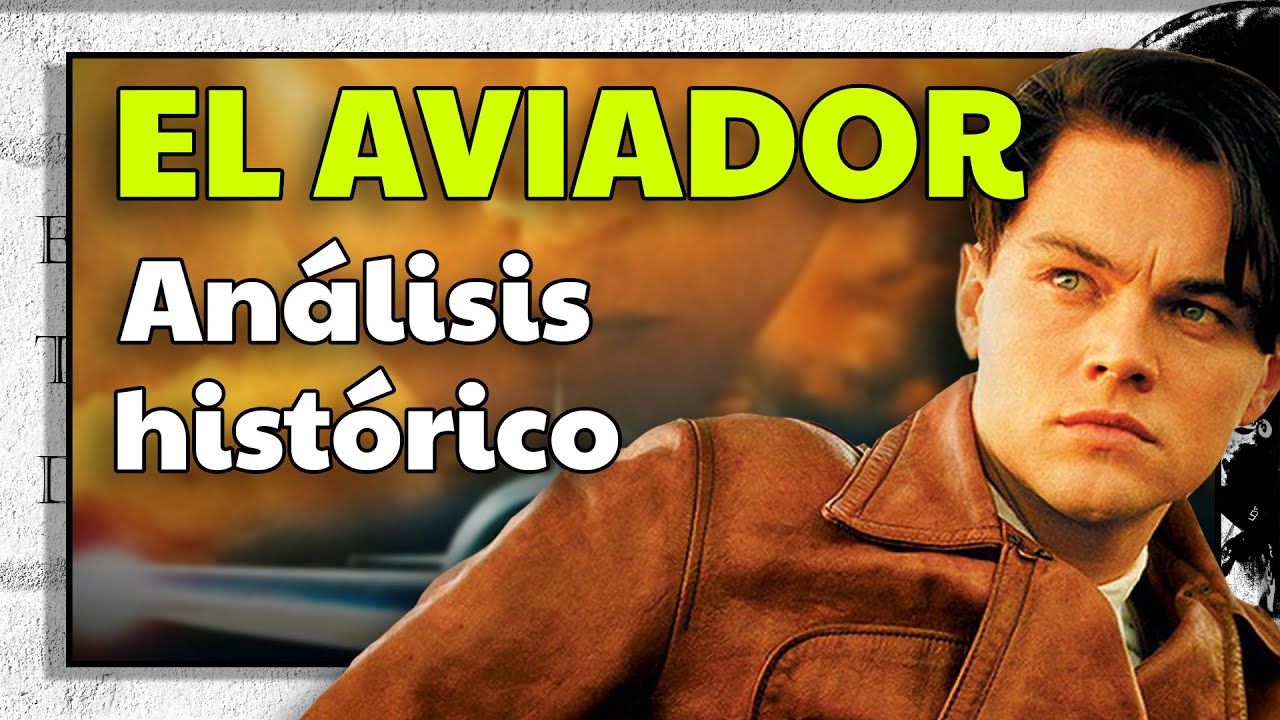 El Aviador (2004) de Martin Scorsese. Análisis histórico de la película