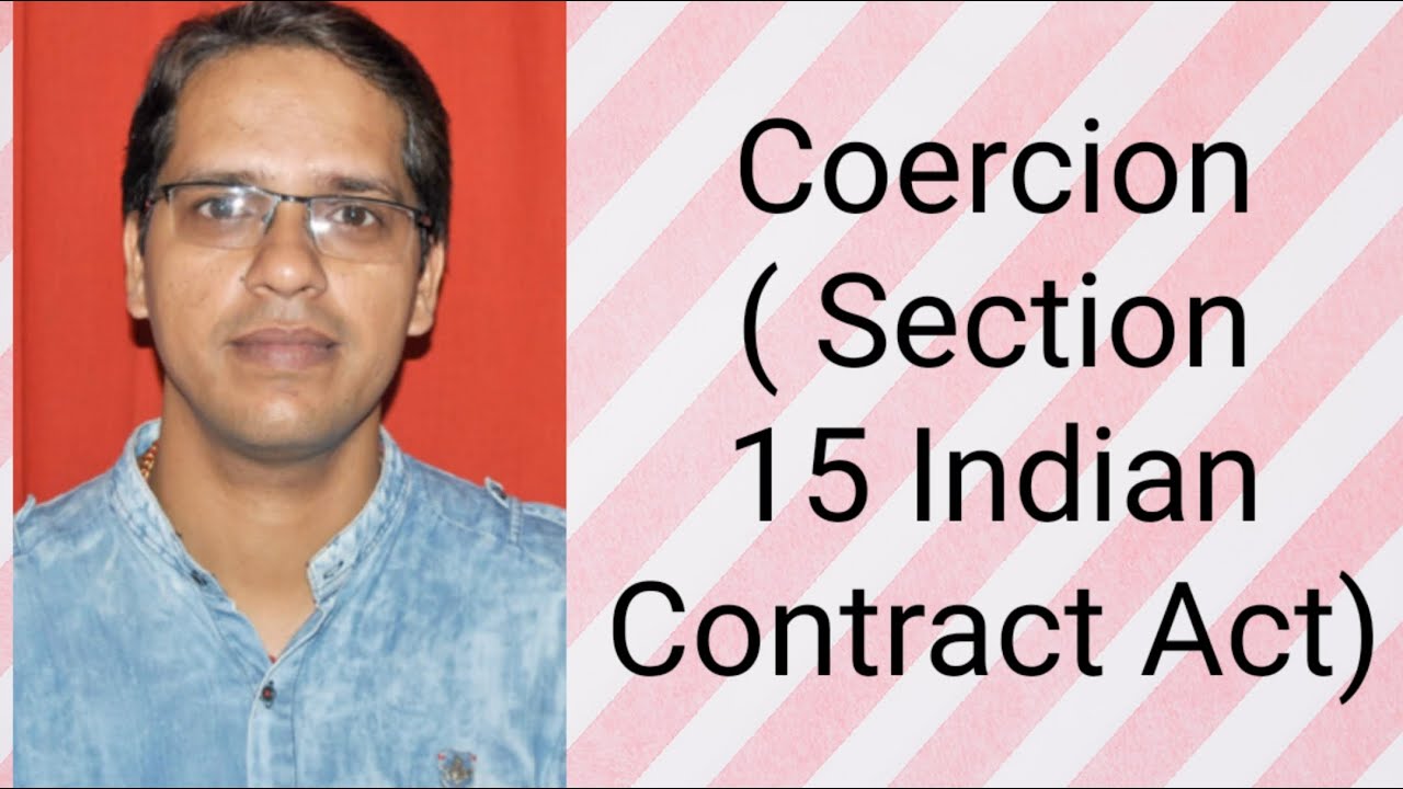Coercion (Section 15 Indian Contract Act)