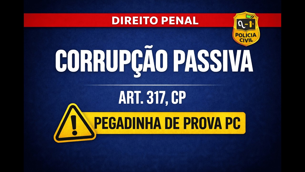 📘 CORRUPÇÃO PASSIVA (ART. 317 CP) – 5 QUESTÕES COMO CAI NA POLÍCIA CIVIL