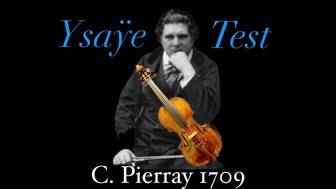 C. PIERRAY 1709 Ysaÿe Violin Test