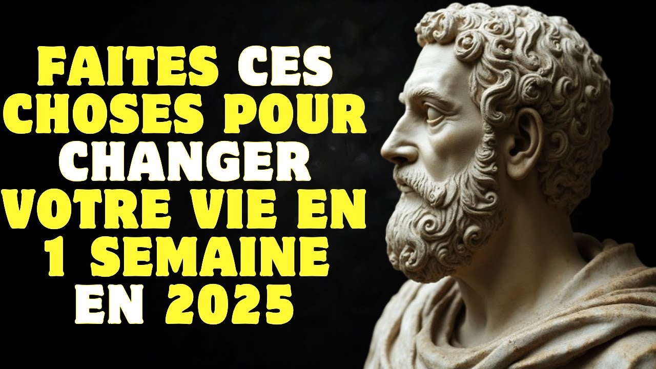 7 habitudes qui changeront votre vie en 1 semaine en 2025 | Stoïcisme