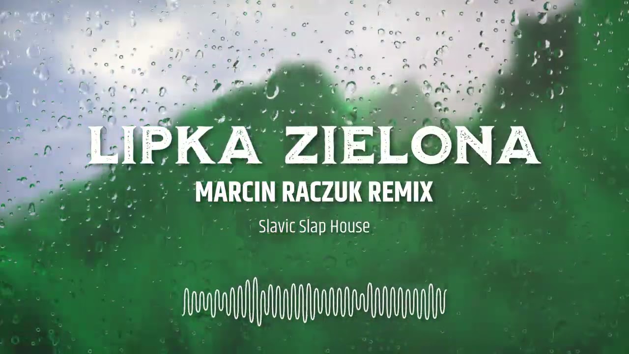 🎵 LIPKA ZIELONA &ndash; Marcin Raczuk Remix (Slavic Slap House) | 🔥 NOWOŚĆ!