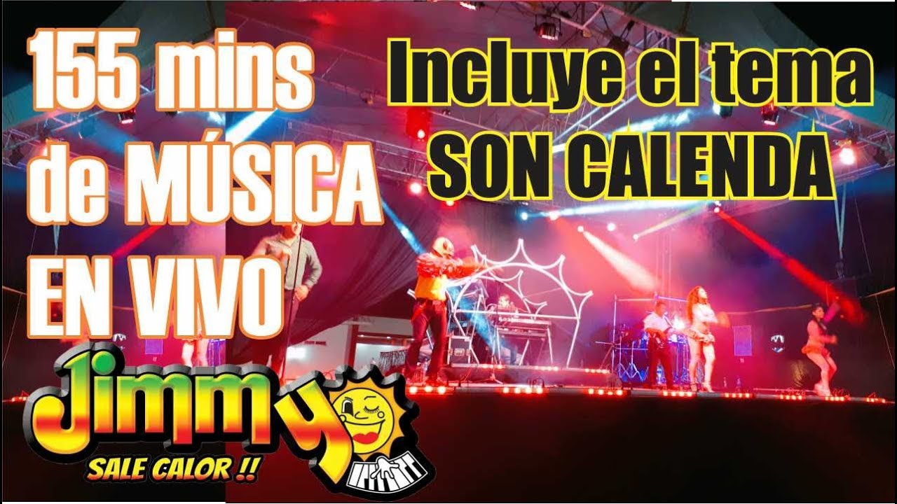 JIMMY SALE CALOR -155 Minutos de música 100% EN VIVO-
