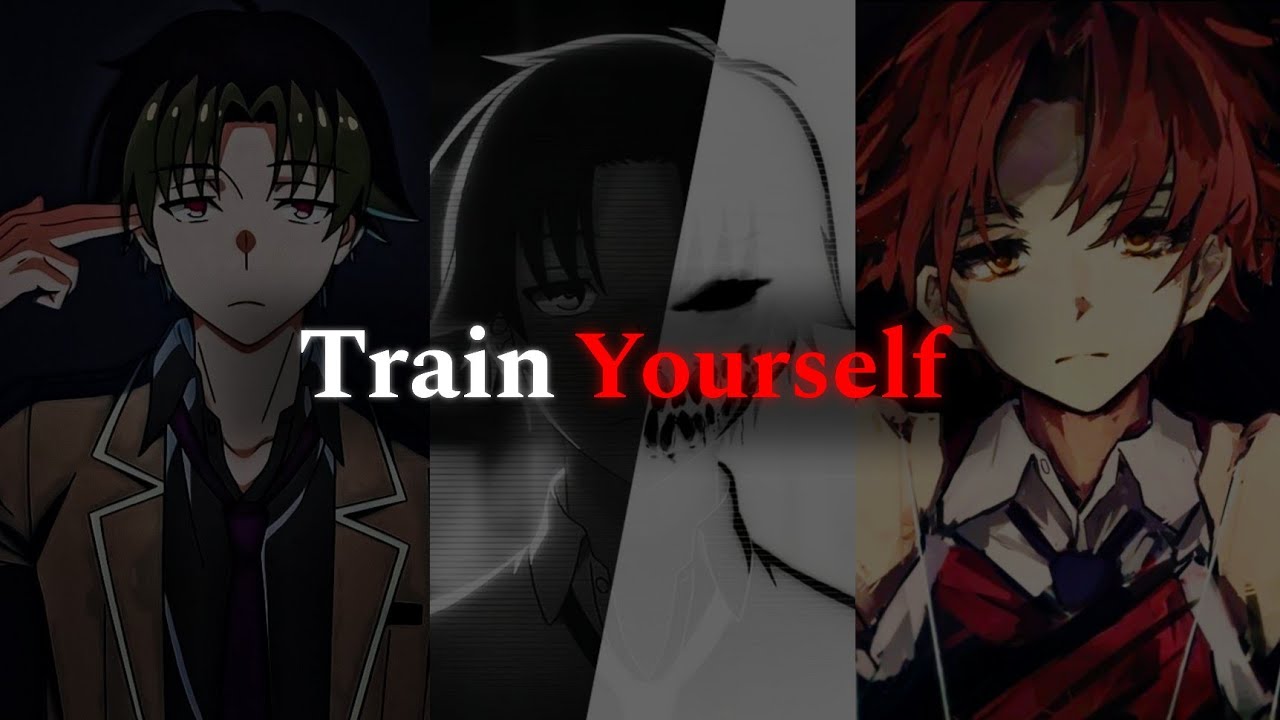 TRAIN Yourself Like AYANOKOJI KIYOTAKA